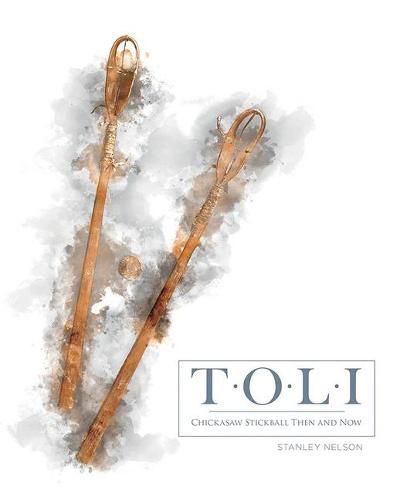 Cover image for Toli: Chickasaw Stickball Then and Now