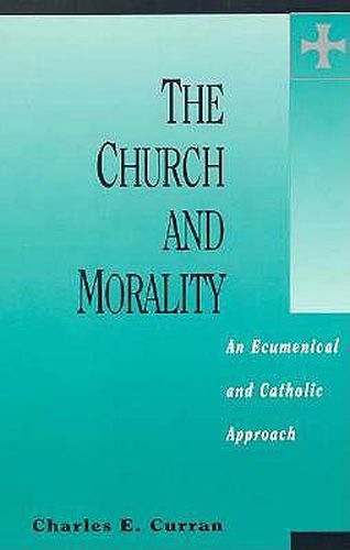 Cover image for The Church and Morality: An Economical and Catholic Approach