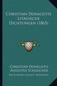 Cover image for Christian Donaleitis Litauische Dichtungen (1865)