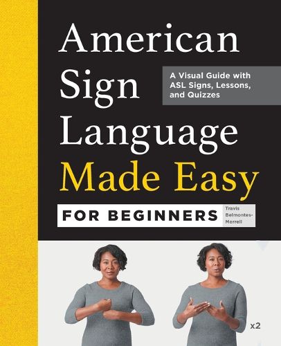 Cover image for American Sign Language Made Easy for Beginners: A Visual Guide with ASL Signs, Lessons, and Quizzes