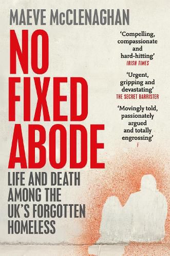 Cover image for No Fixed Abode: Life and Death Among the UK's Forgotten Homeless