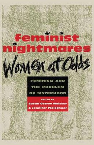 Cover image for Feminist Nightmares: Women At Odds: Feminism and the Problems of Sisterhood