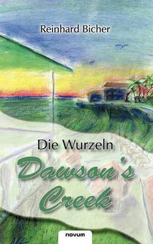 Cover image for Dawson's Creek - Die Wurzeln