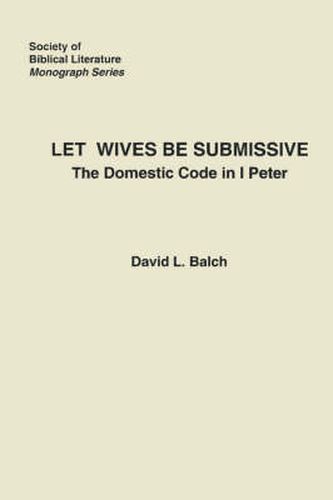 Cover image for Let Wives Be Submissive: The Domestic Code in I Peter