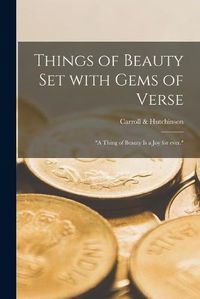 Cover image for Things of Beauty Set With Gems of Verse: a Thing of Beauty is a Joy for Ever.