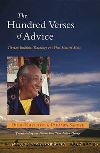 Cover image for The Hundred Verses of Advice: Tibetan Buddhist Teachings on What Matters Most