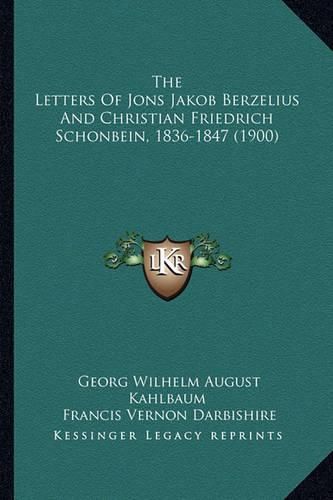 The Letters of Jons Jakob Berzelius and Christian Friedrich Schonbein, 1836-1847 (1900)