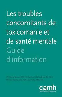 Cover image for Les Troubles Concomitants de Toxicomanie Et de Sante Mentale: Guide D'Information