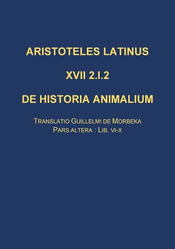 Cover image for de Historia Animalium: Translatio Guillelmi de Morbeka, Pars Altera: Lib. VI-X