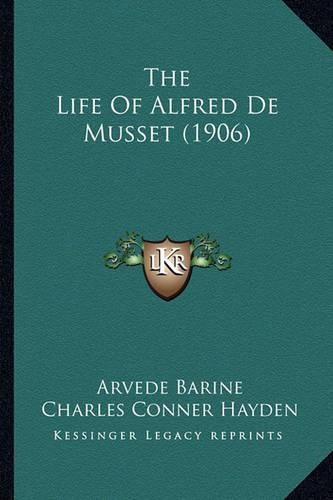 Cover image for The Life of Alfred de Musset (1906)