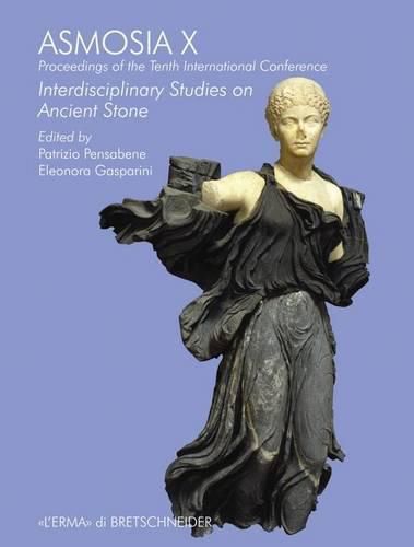 Cover image for Asmosia X: Proceedings of the Tenth International Conference. Interdisciplinary Studies on Ancient Stone