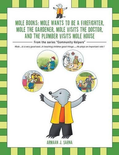 Cover image for Mole Books: Mole Wants to be a Firefighter, Mole the Gardener, Mole Visits the Doctor, and The Plumber Visits Mole House: From the series Community Helpers