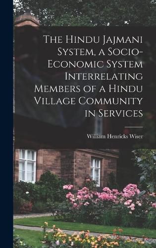 Cover image for The Hindu Jajmani System, a Socio-economic System Interrelating Members of a Hindu Village Community in Services