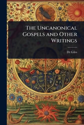Cover image for The Uncanonical Gospels and Other Writings