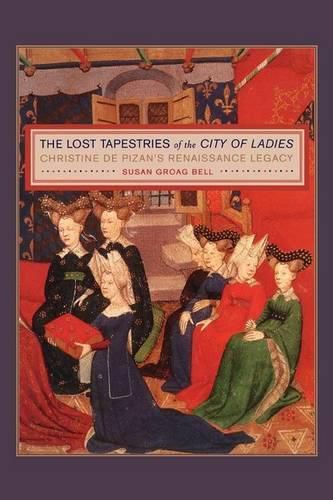 The Lost Tapestries of the City of Ladies: Christine de Pizan's Renaissance Legacy