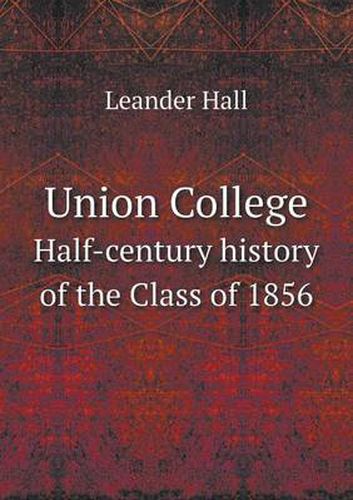 Cover image for Union College Half-Century History of the Class of 1856