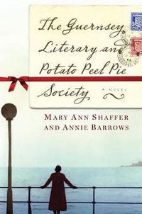 Cover image for The Guernsey Literary and Potato Peel Pie Society: A Novel