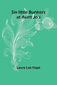 Cover image for Six little Bunkers at Aunt Jo's