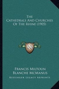 Cover image for The Cathedrals and Churches of the Rhine (1905)