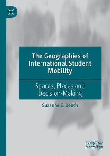 Cover image for The Geographies of International Student Mobility: Spaces, Places and Decision-Making