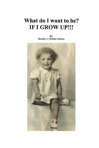 Cover image for What Do I Want To Be? If I Grow Up!