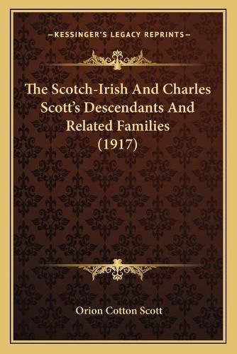 Cover image for The Scotch-Irish and Charles Scott's Descendants and Related Families (1917)