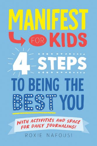 Cover image for Manifest for Kids: 4 Steps to Being the Best You