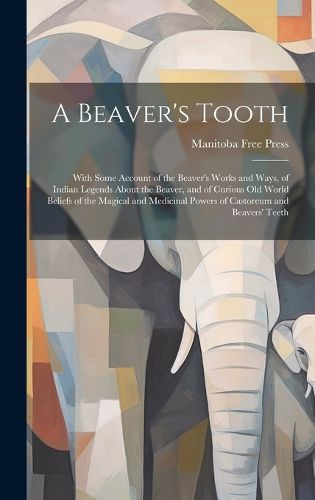 Cover image for A Beaver's Tooth [microform]