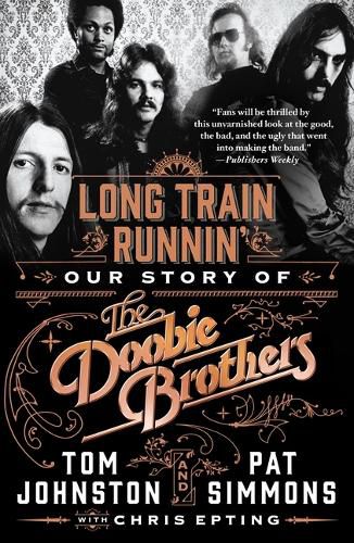 Cover image for Long Train Runnin': Our Story of the Doobie Brothers