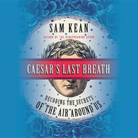 Cover image for Caesar's Last Breath Lib/E: Decoding the Secrets of the Air Around Us