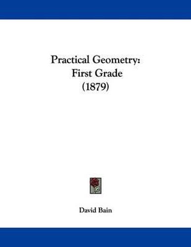 Cover image for Practical Geometry: First Grade (1879)