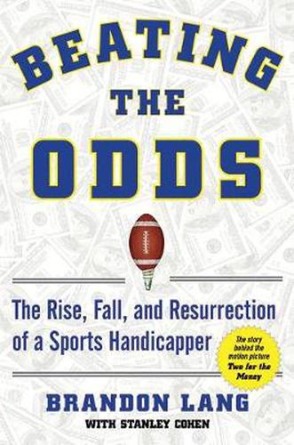 Cover image for Beating the Odds: The Rise, Fall, and Resurrection of a Sports Handicapper