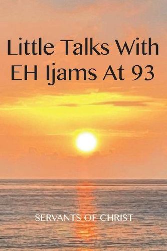 Cover image for Little Talks with E.H. Ijams at 93: Exploring Important Questions