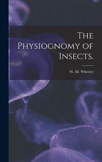 Cover image for The Physiognomy of Insects.