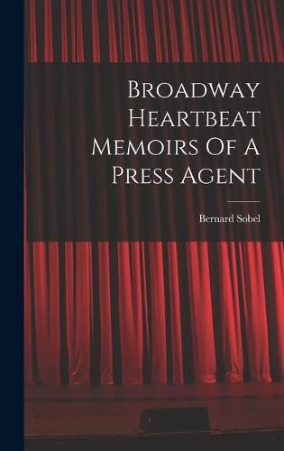 Cover image for Broadway Heartbeat Memoirs Of A Press Agent