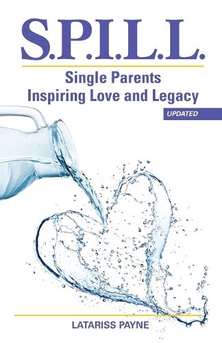 Cover image for S.P.I.L.L. Single Parents Inspiring Love and Legacy