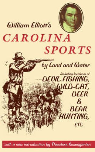 Cover image for William Elliott's Carolina Sports by Land and Water: Including Incidents of Devil-Fishing, Wild-Cat, Deer, and Bear Hunting, Etc