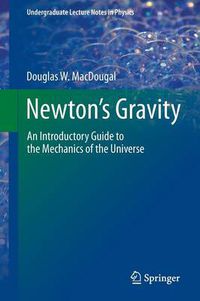 Cover image for Newton's Gravity: An Introductory Guide to the Mechanics of the Universe