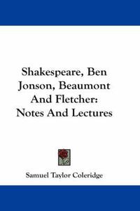 Cover image for Shakespeare, Ben Jonson, Beaumont and Fletcher: Notes and Lectures