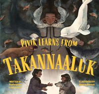 Cover image for Pivik Learns from Takannaaluk: English Edition