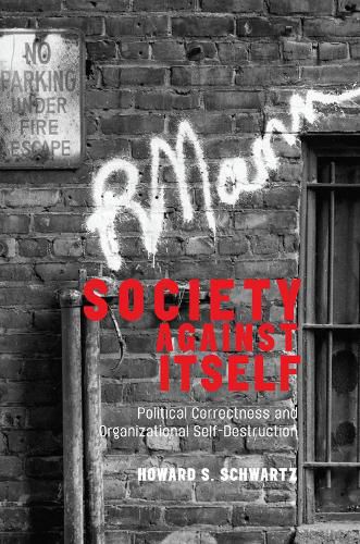 Society Against Itself: Political Correctness and Organizational Self-Destruction