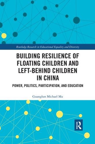 Cover image for Building Resilience of Floating Children and Left-Behind Children in China: Power, Politics, Participation, and Education