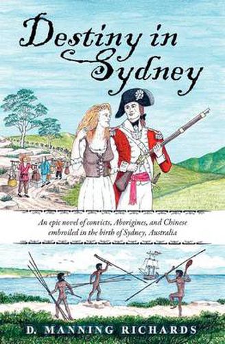 Cover image for Destiny in Sydney: An Epic Novel of Convicts, Aborigines, and Chinese Embroiled in the Birth of Sydney, Australia