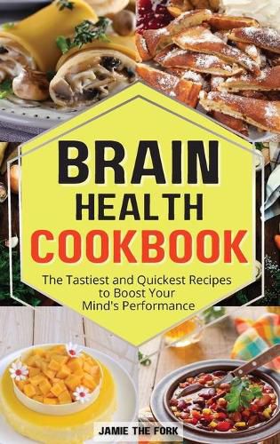 Cover image for Brain Health Cookbook: The Tastiest and Quickest Recipes to Boost Your Mind's Performance