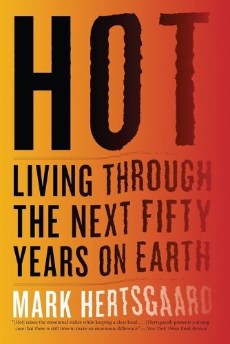 Cover image for Hot: Living Through the Next Fifty Years on Earth