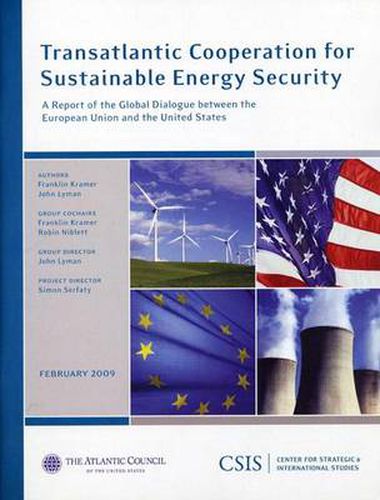 Transatlantic Cooperation for Sustainable Energy Security: A Report of the CSIS Global Dialogue between the European Union and the