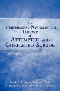 Cover image for The Interpersonal-Psychological Theory of Attempted and Completed Suicide: Conceptual and Empirical Issues