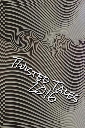 Cover image for Twisted Tales 2016: Flash Fiction with a twist