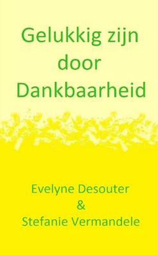 Cover image for Gelukkig Zijn Door Dankbaarheid