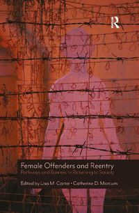 Cover image for Female Offenders and Reentry: Pathways and Barriers to Returning to Society
